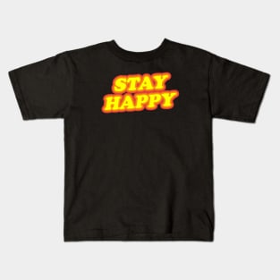 STAY HAPPY Kids T-Shirt